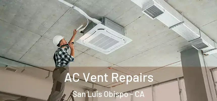  AC Vent Repairs San Luis Obispo - CA
