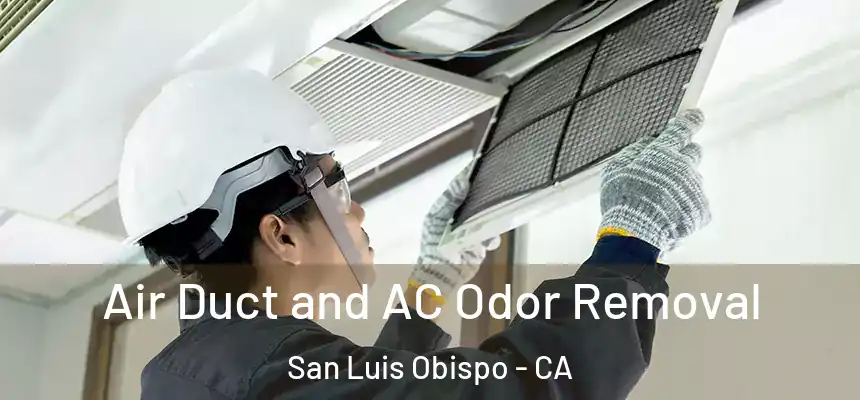  Air Duct and AC Odor Removal San Luis Obispo - CA