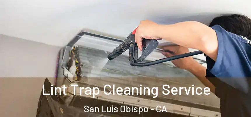  Lint Trap Cleaning Service San Luis Obispo - CA