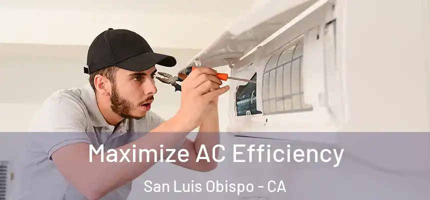  Maximize AC Efficiency San Luis Obispo - CA