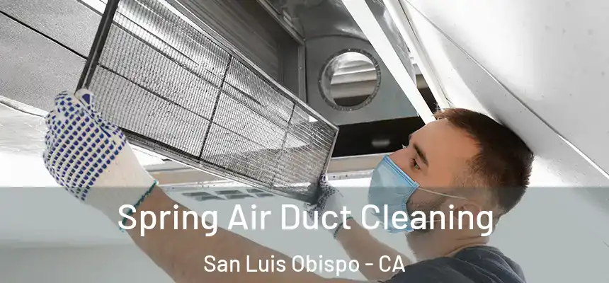  Spring Air Duct Cleaning San Luis Obispo - CA